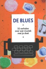 De Blues - 32 verhalen over wat muziek met je doet